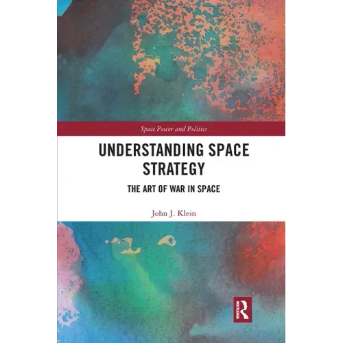 Understanding Space Strategy: The Art of War in Space