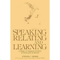 Speaking, Relating, and Learning: A Study of Hawaiian Children at Home and at School