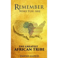 Remember Who You Are: The Greatest African Tribe