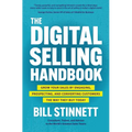 The Digital Selling Handbook: Grow Your Sales by Engaging, Prospecting, and Converting Customers the Way They Buy Today