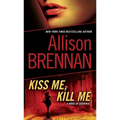 Kiss Me, Kill Me: A Novel of Suspense