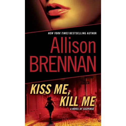 Kiss Me, Kill Me: A Novel of Suspense