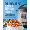 The Instant Pot Electric Pressure Cooker Cookbook: Easy Recipes for Fast & Healthy Meals