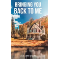 Bringing You Back to Me