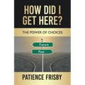 How Did I Get Here?: The Power of Choices