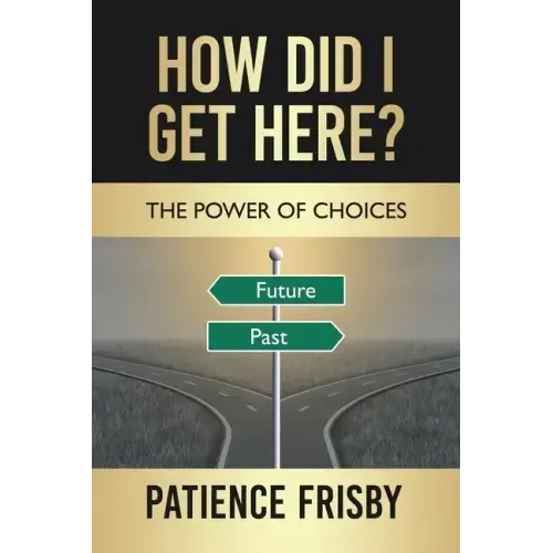 How Did I Get Here?: The Power of Choices