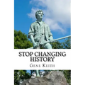 Stop Changing History: The Long War Against God, Christians, and Western Culture