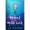 A Mermaid in Middle Grade Book 6: The Great Old One