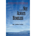 ...Not Always Homeless: A Christian approach to helping the homeless