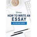 How to Write an Essay in Five Easy Steps
