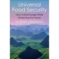 Universal Food Security: How to End Hunger While Protecting the Planet