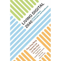 Living Digital 2040: Future of Work, Education and Healthcare