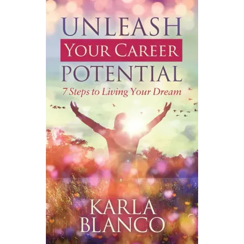 Unleash Your Career Potential: 7 Steps to Living Your Dream