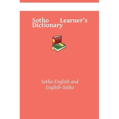 Sotho Learner's Dictionary: Sotho-English and English-Sotho