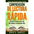 Comprension de Lectura Rapida: Aprenda Técnicas para Leer Más Rápido y Comprender Más