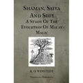 Shaman, Saiva And Sufi A Study Of The Evolution Of Malay Magic