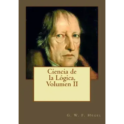 Ciencia de la Lógica, Volumen II
