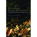 Disturbing Divine Behavior: Troubling Old Testament Images of God