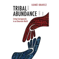 Tribal Abundance: Living Courageously in an Uncertain World