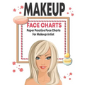 Makeup face charts paper practice face charts for makeup artist: Workbook Paper For Professional and beginner Makeup Artist