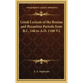 Greek Lexicon of the Roman and Byzantine Periods from B.C. 146 to A.D. 1100 V2