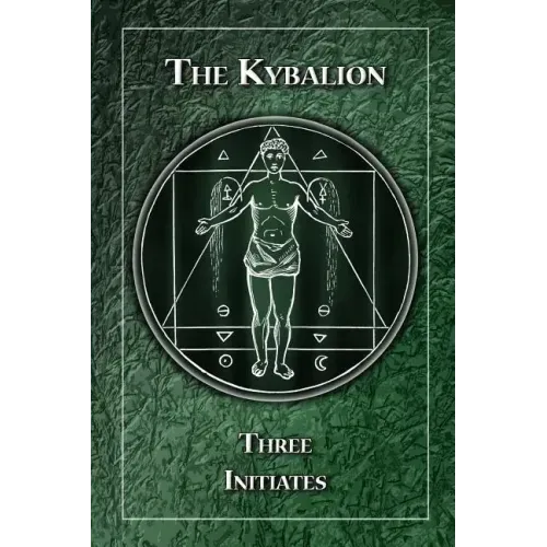The Kybalion: A Study of the Hermetic Philosophy of Ancient Egypt and Greece