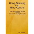 Gang-Stalking and Mind-Control: The Destruction of Society Through Community Spying Networks