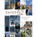 Swiss 52: Unforgettable Places