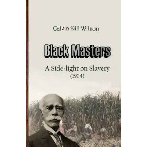 Black Masters: A Side-light on Slavery