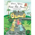 Once Upon a Fairy Tale House: The True Story of Four Sisters and the Magic They Built