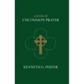 A Book of Uncommon Prayer