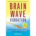 Brain Wave Vibration: Getting Back Into the Rhythm of a Happy, Healthy Life