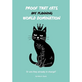 Proof that Cats are Planning World Domination: 42 Signs Your Cat is Plotting to Take Over the World - The Ultimate Gift for the Cat-Obsessed person in