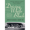 Driving While Black: African American Travel and the Road to Civil Rights