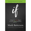 If Participant's Guide: Trading Your If Only Regrets for God's What If Possibilities