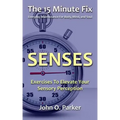 The 15 Minute Fix: SENSES: Exercises To Elevate Your Sensory Perception