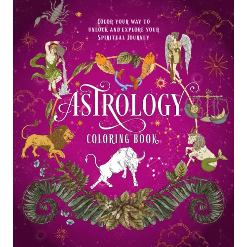 Astrology Coloring Book: Color Your Way to Unlock and Explore Your Spiritual Journey