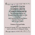 Sound's Good! Sound's Great! Sound's Amazing!: The Spiritaual Science of Sound & Vibration Vol. I, II, & III incl. Solar Spectrum Pitch & Temperament
