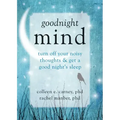Goodnight Mind: Turn Off Your Noisy Thoughts and Get a Good Night's Sleep