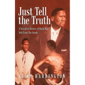 Just Tell the Truth: A Narrative History of Black Men Told from the Inside