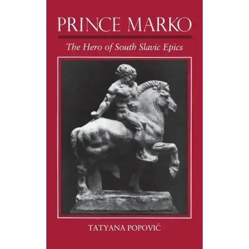 Prince Marko: The Hero of South Slavic Epics