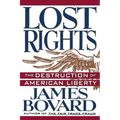 Lost Rights: The Destruction of American Liberty