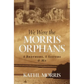 We Were the Morris Orphans: 4 Brothers, 5 Sisters & Me