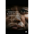 Reimagining Black Art and Criminology: A New Criminological Imagination