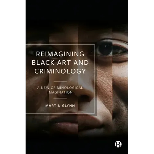 Reimagining Black Art and Criminology: A New Criminological Imagination