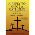 A Reply To Once A Catholic