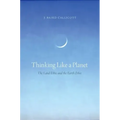 Thinking Like a Planet: The Land Ethic and the Earth Ethic