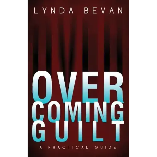 Overcoming Guilt: A Practical Guide