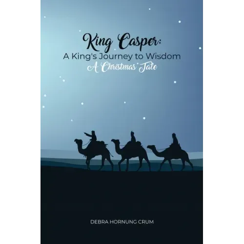 King Casper: A King's Journey to Wisdom