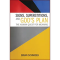 Signs, Superstitions, and God's Plan: The Human Quest for Meaning